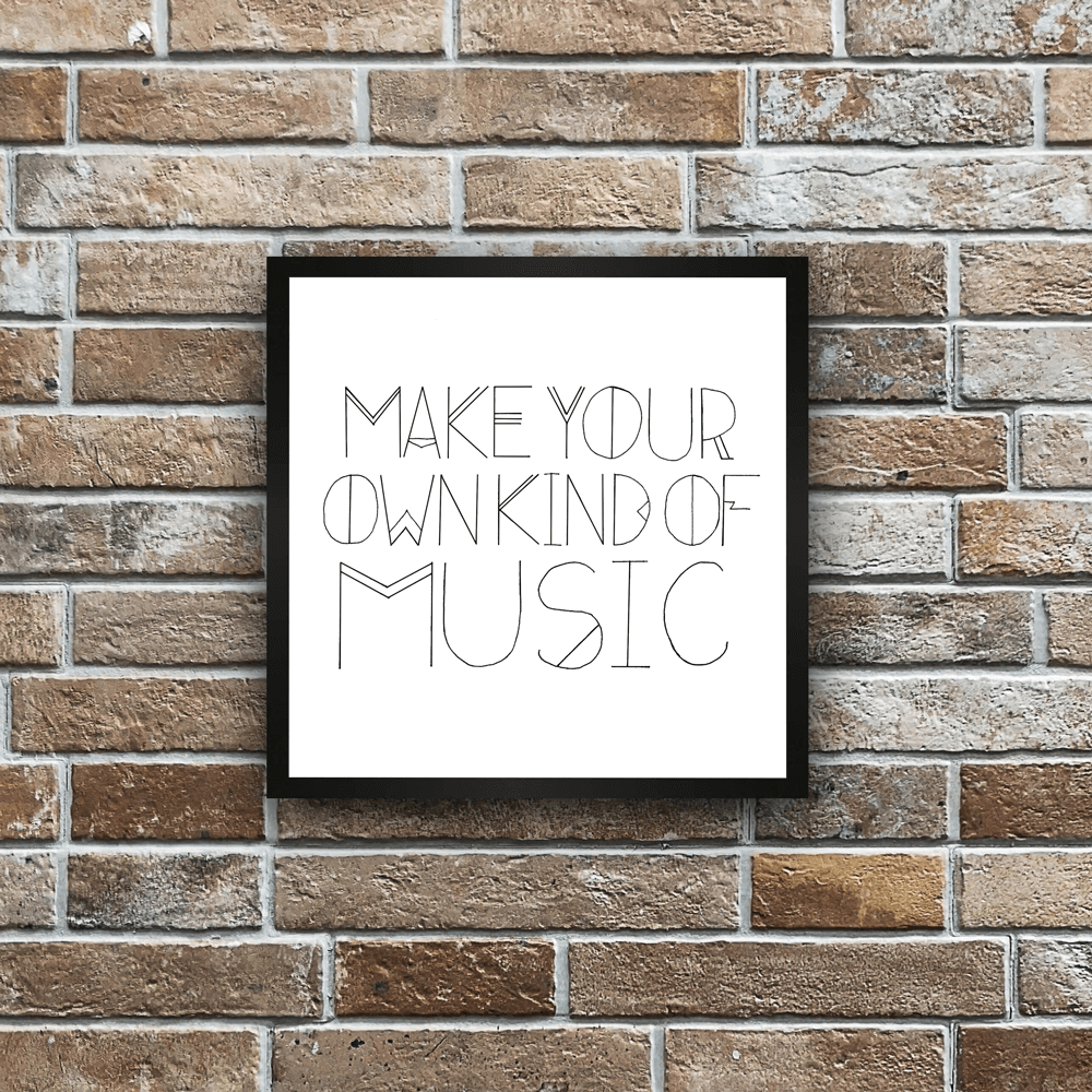 make your own kind of music hand lettered art