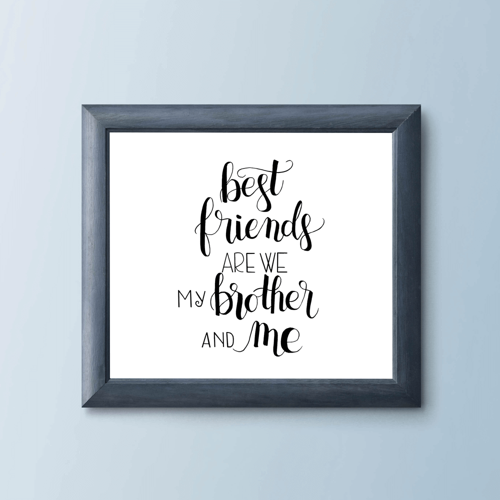 best friends are we my brother and me hand lettered art
