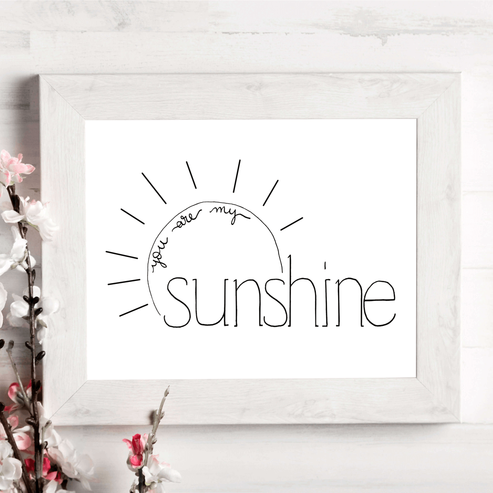 you are my sunshine print